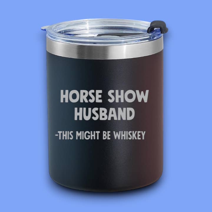 Horse Show Husband lowball tumbler for wholesale by Equine & Design, LLC