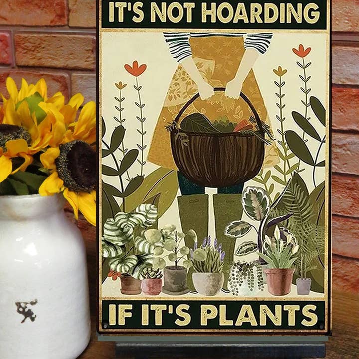 It's Not Hoarding If Its Plants Metal Sign
for wholesale by Bad Bunny Designs
