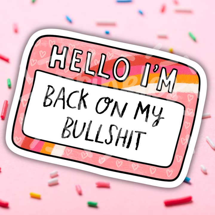 Autocollant en vinyle Back On My Bullshit pour la vente par Sprinkles Studios