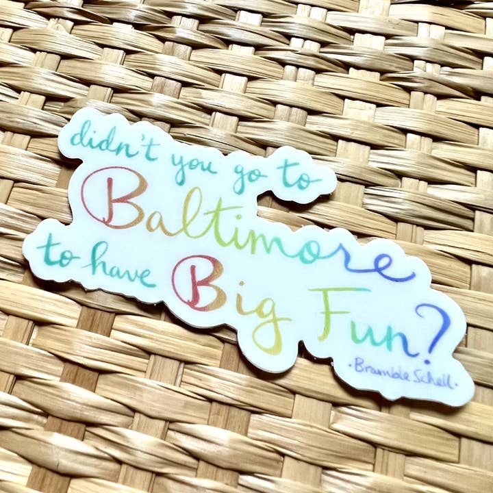 Bramble Schell Studio - Wholesale Sticker - Big Fun in Baltimore Sticker2