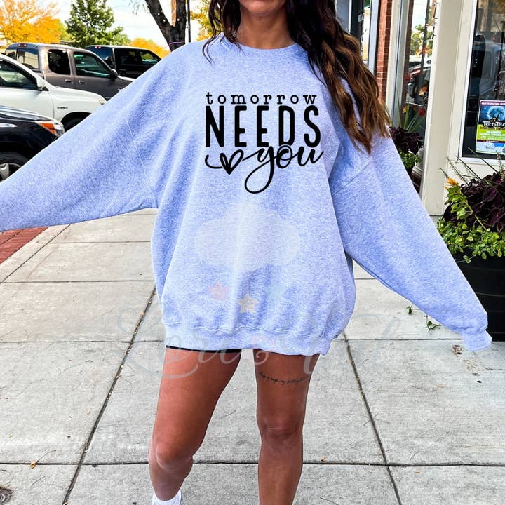 Tomorrow needs you Sweatshirt for wholesale by Lori and Val