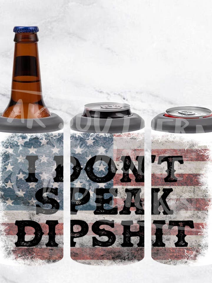 I Dont Speak Dips**t - Can Cooler for wholesale by AK Southern Moose Designs LLC