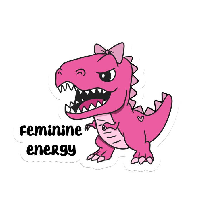 Dinosaur | Feminine Energy | Waterproof Sticker | 3" for wholesale by Rebel and Siren Stickers