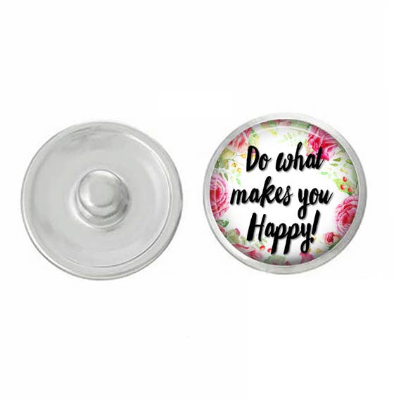 Inspirationnel - Faites ce qui vous rend heureux Snap pour bijoux pour la vente par Say It in A Snap Jewelry