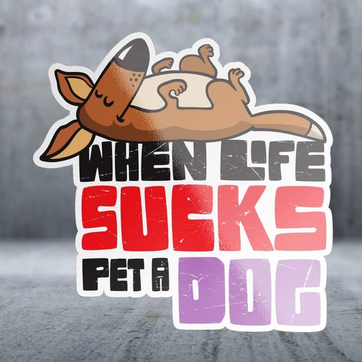 Quando a Vida é uma Treta, Faz Festas a um Cão - Autocolante por atacado de Two Feet Treats