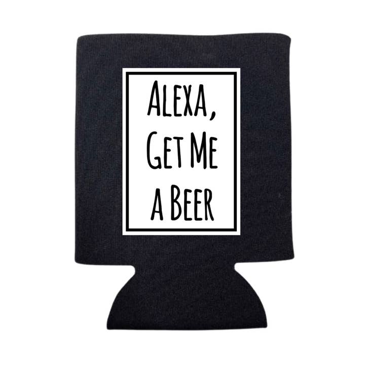 ALEXA, GET ME A BEER KOOZIE for wholesale by dkhandmade