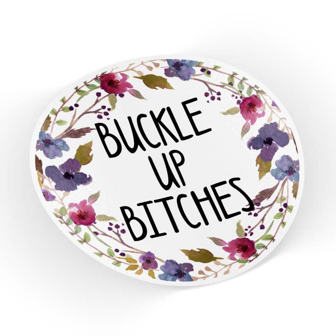 Quotable Life - Wholesale Sticker - Buckle Up Bitches Sticker0
