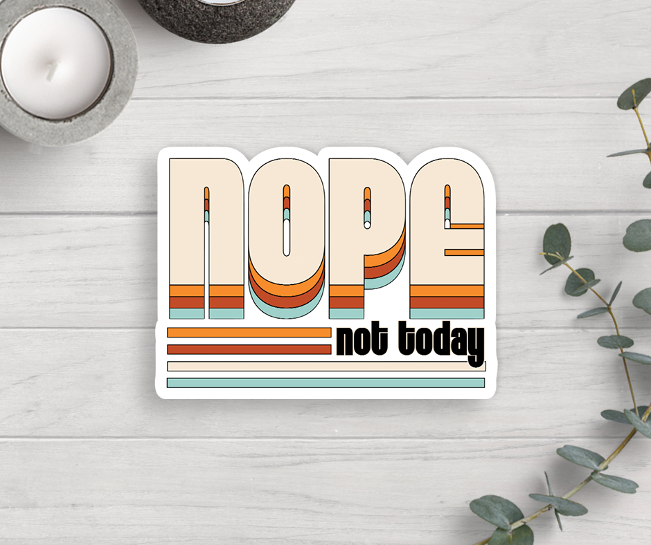 Expression Design Co - Wholesale Sticker - Nope Not Today Vinyl Sticker0