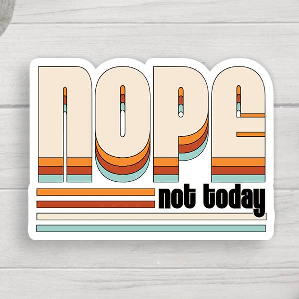 Expression Design Co - Wholesale Sticker - Nope Not Today Vinyl Sticker0