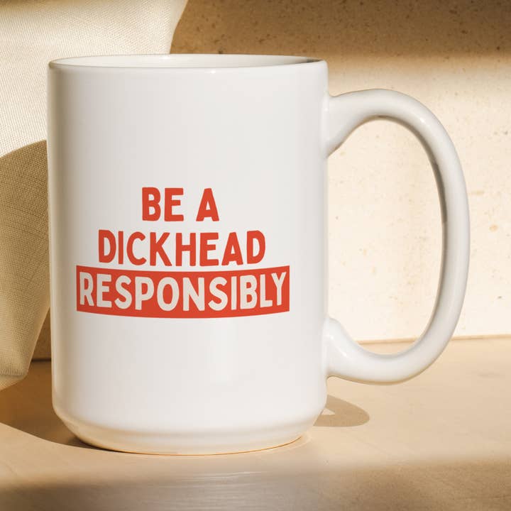 Soyez un connard, mais restez responsable | Tasse pour la vente par Wisdom and Wonder Designs