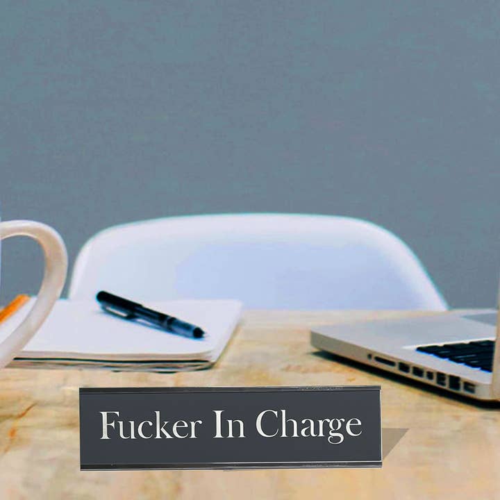 Fucker In Charge - Office Desk Plate for wholesale by Calm Down Caren
