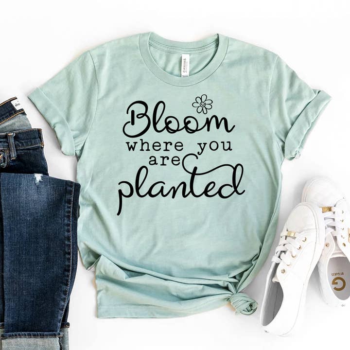 Bloom Where You Were Planted T-shirt - Bella Canvas for wholesale by Printliss
