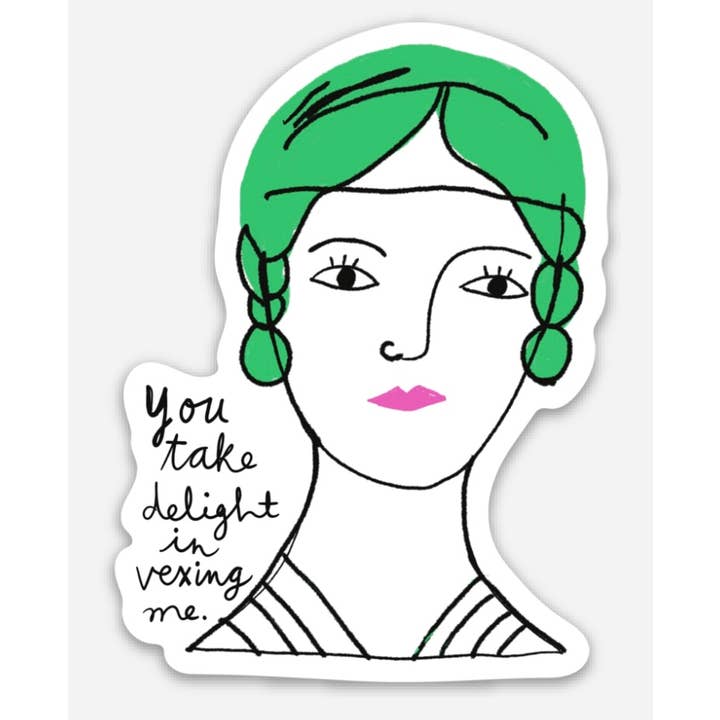 Aimant en vinyle de 3 pouces - You Take Delight in Vexing Me pour la vente par Colleen Harrington Studio