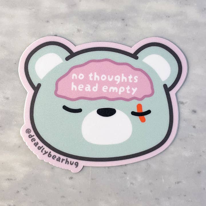 No Thoughts Head Empty Deadly Waterproof Vinyl Sticker for wholesale by deadlybearhug