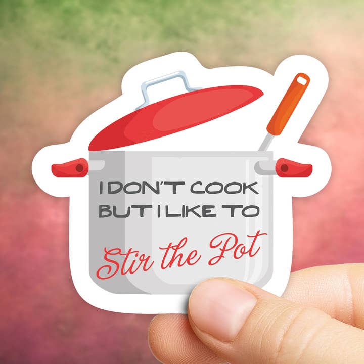 I Don't Cook, But I Like To Stir the Pot Sticker for wholesale by Uniquely Inviting