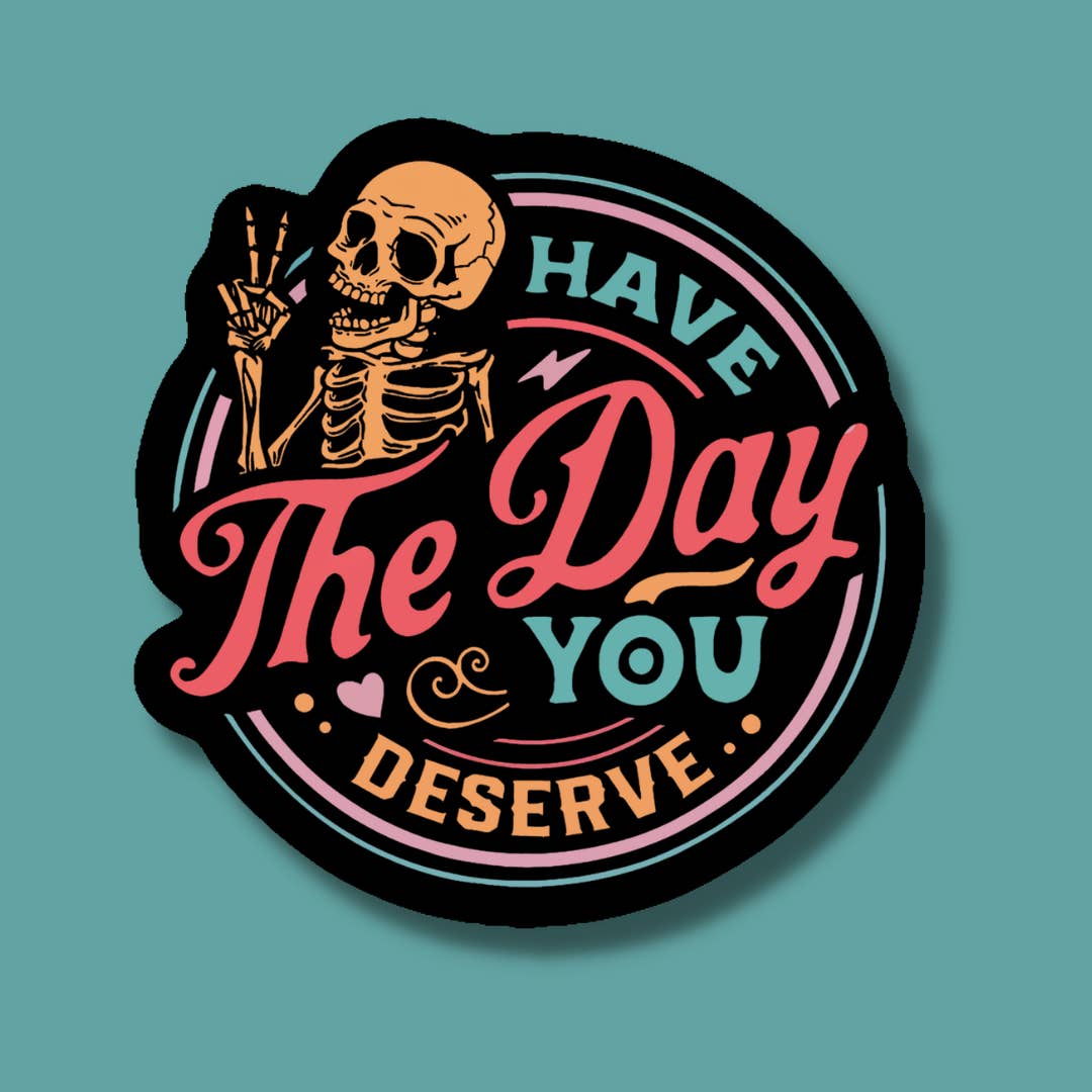Indigo Maiden - Wholesale Sticker - Have the Day You Deserve Skeleton Snarky Sticker