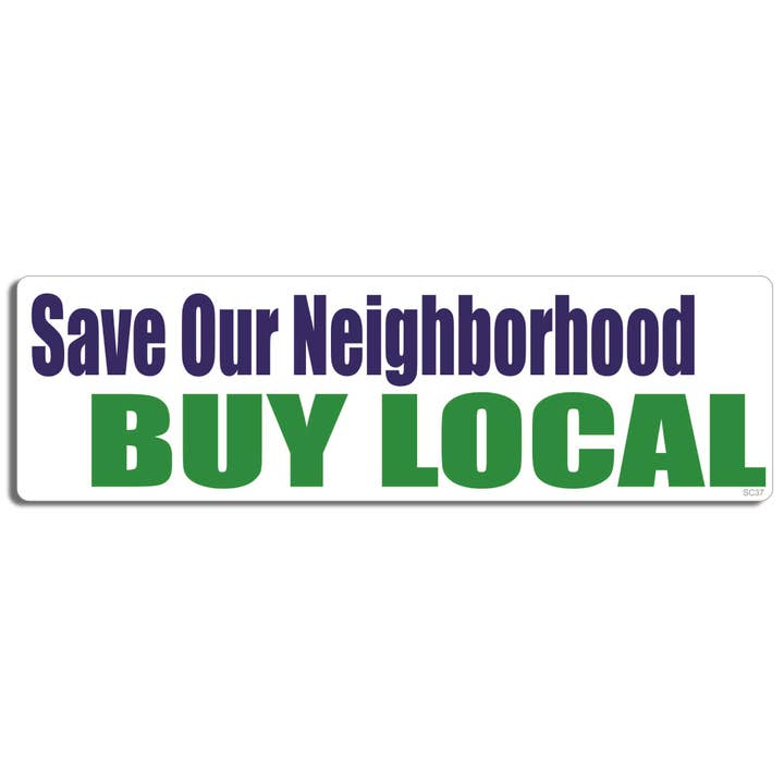 Save Our Neighborhood - Buy Local - Adesivo per paraurti politico, magnete per auto per la vendita all'ingrosso da parte di Humper Bumper