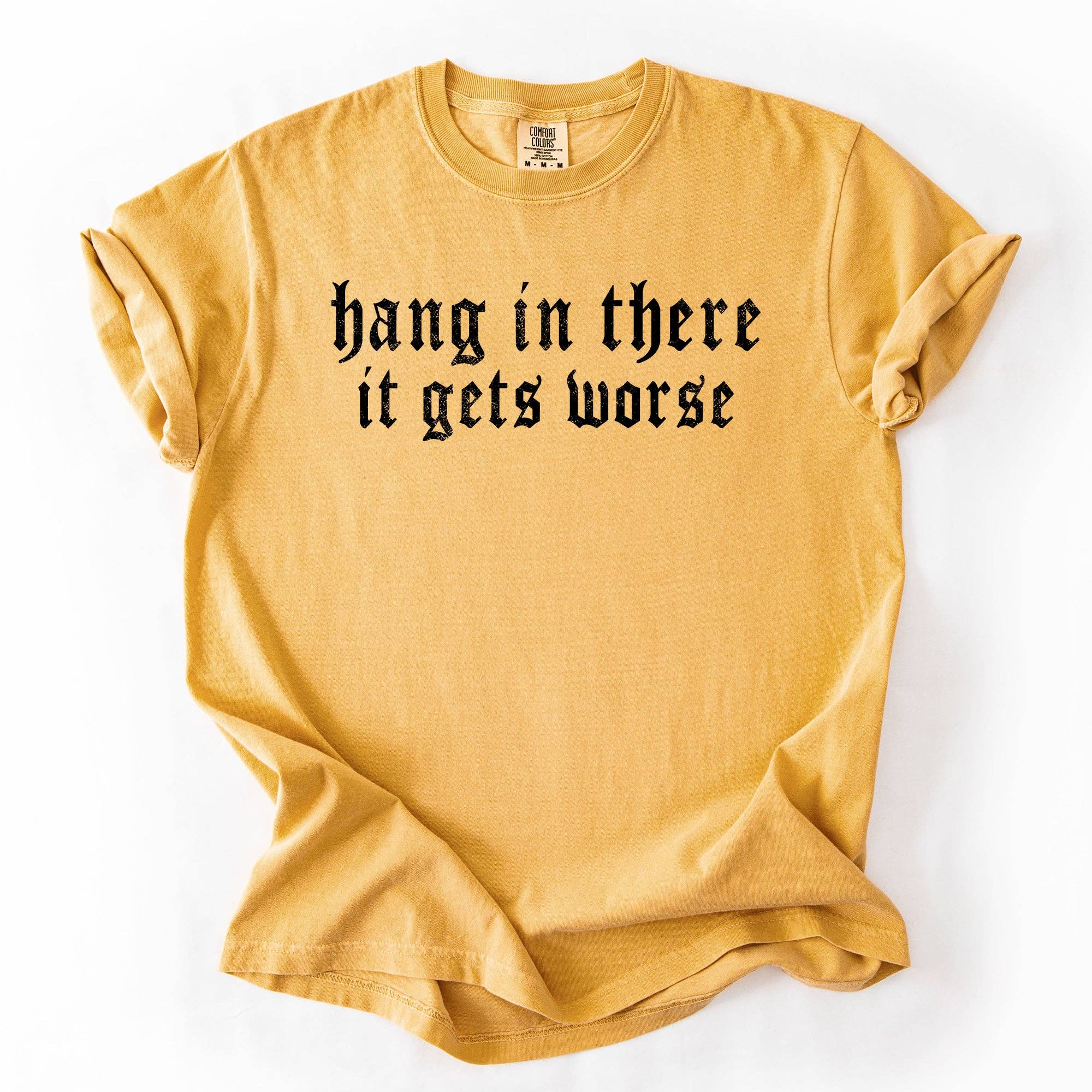 Refinery Number One LLC - Wholesale T-Shirt (Graphic) - Unisex - Hang In There, It Gets Worse, Funny, Sarcastic, Sassy Tshirt7
