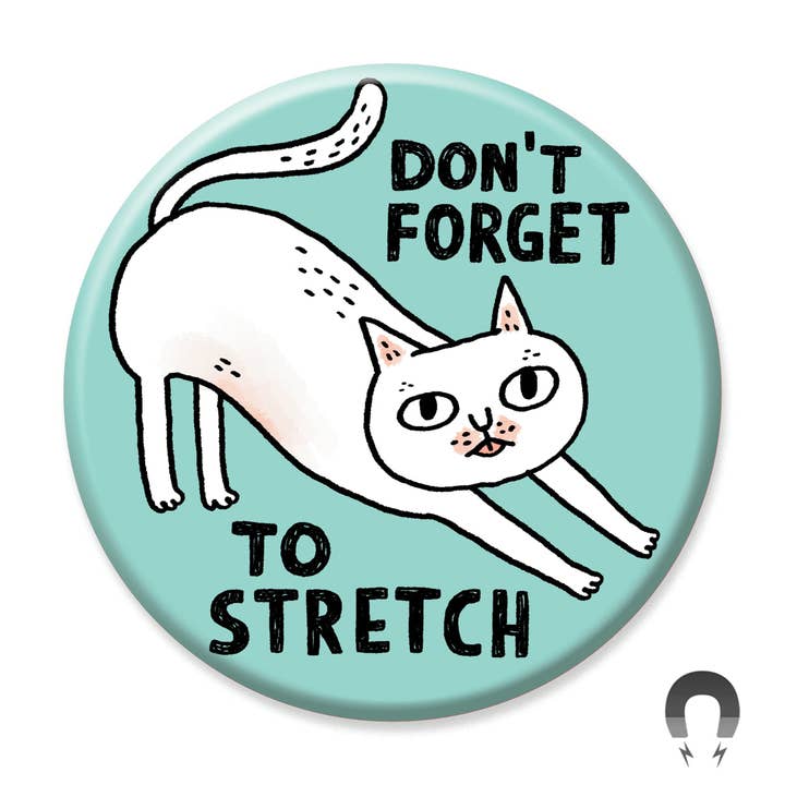 Don't Forget To Stretch Cat Big Magnet for wholesale by Badge Bomb