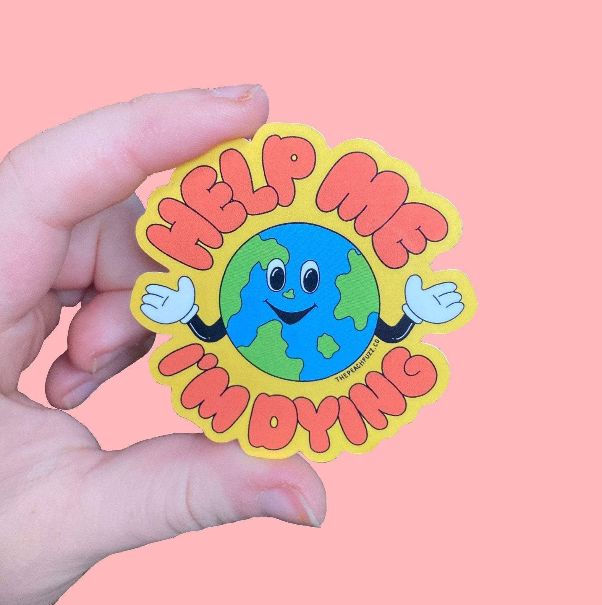 The Peach Fuzz - Wholesale Sticker - Help Me, I’m Dying Sticker1