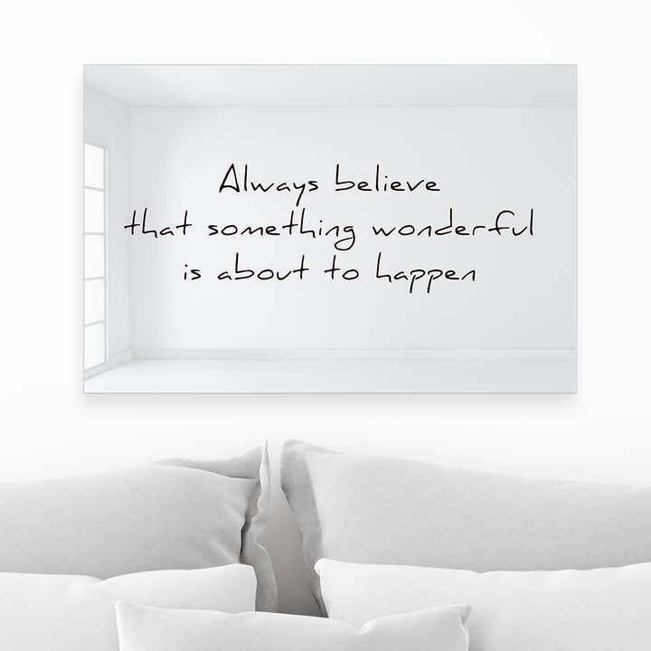 Always Believe Something Wonderful is About to Happen Art for wholesale by 4ArtWorks
