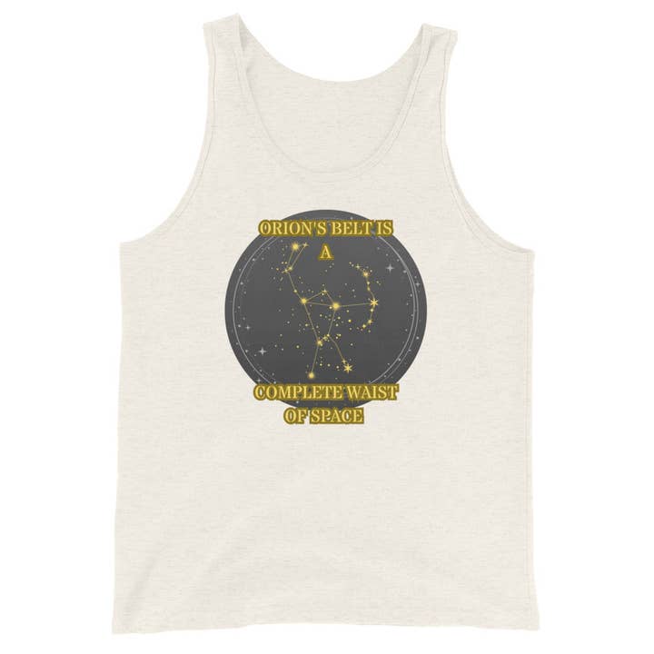 Orion's Belt Is A Complete Waist Of Space Tank for wholesale by All of the Random Stuff