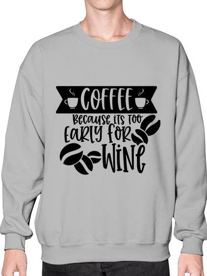 café parce qu'il est trop tôt pour le vin 759# - vin - Sweatshirt - Col rond pour la vente par tshirt unlimited