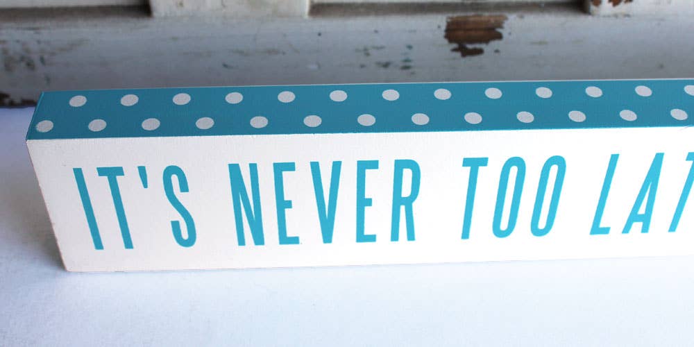 California Seashell Company - Wholesale Sign - It's Never Too Late - Long Coastal Block Sign1