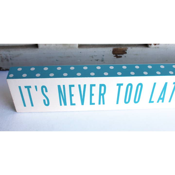 California Seashell Company - Wholesale Sign - It's Never Too Late - Long Coastal Block Sign1