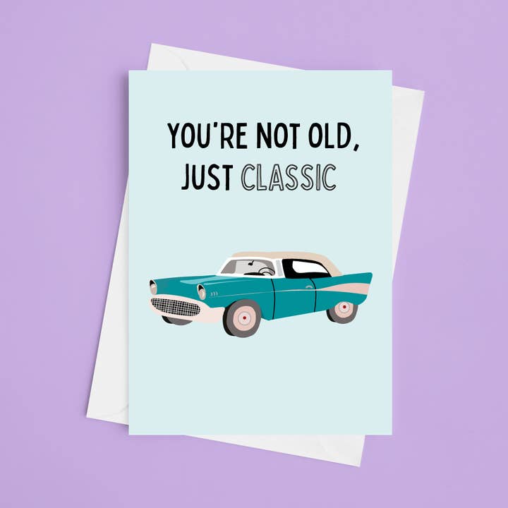 Du er ikke gammel Du er klassisk - 5x7 fødselsdagskort for engroshandel hos Laura Lonsdale