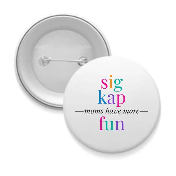 Sarahndipity Shop - Wholesale Lapel Pin/Button - Sorority Mom Button - More Fun Bright8