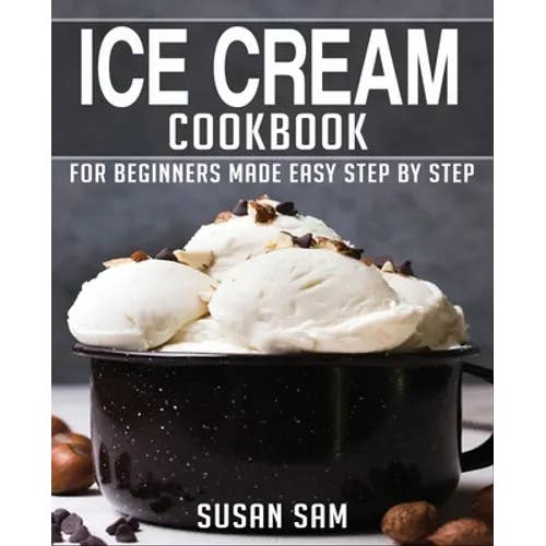 Books by splitShops - Wholesale Cookbook - Ice Cream Cookbook: Book 2, for Beginners Made Easy Step by Step - Paperback