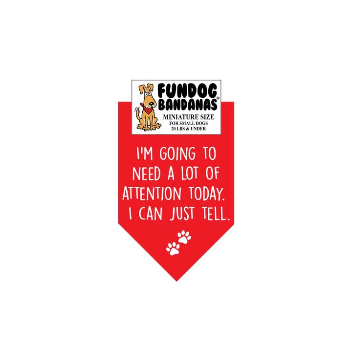 Assorted Colors 5 Pack - 'I'm Going to Need A LOT of Attention' Dog Bandanas for wholesale on Faire6