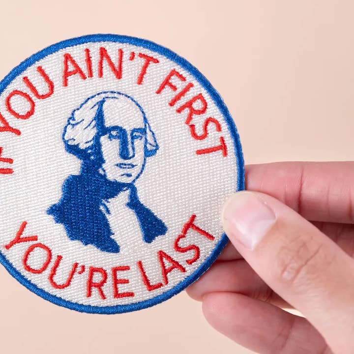 Field Trip Threads - Wholesale Patch - If You Ain’t First, You’re Last Iron-On Patch Patriotic Fun1