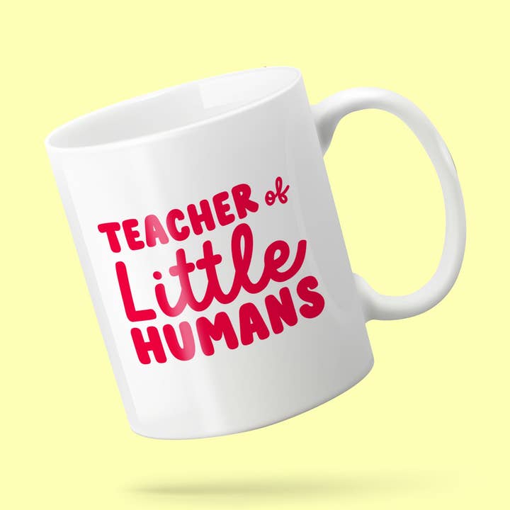 Teacher Of Little Humans Mug for wholesale by Fighty Pants.