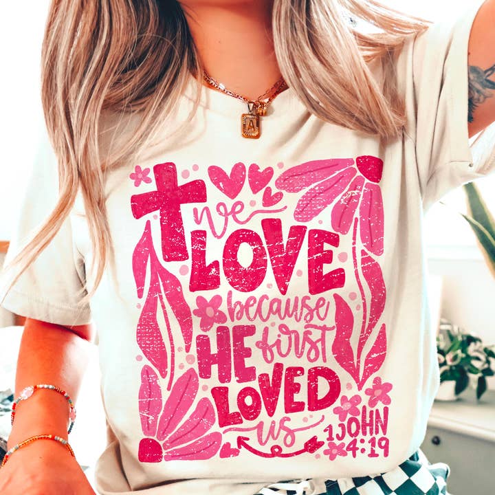 NVC Ecommerce LLC - Wholesale T-Shirt (Graphic) - Women's - We love because He first loved us Shirt, Love Sweatshirt