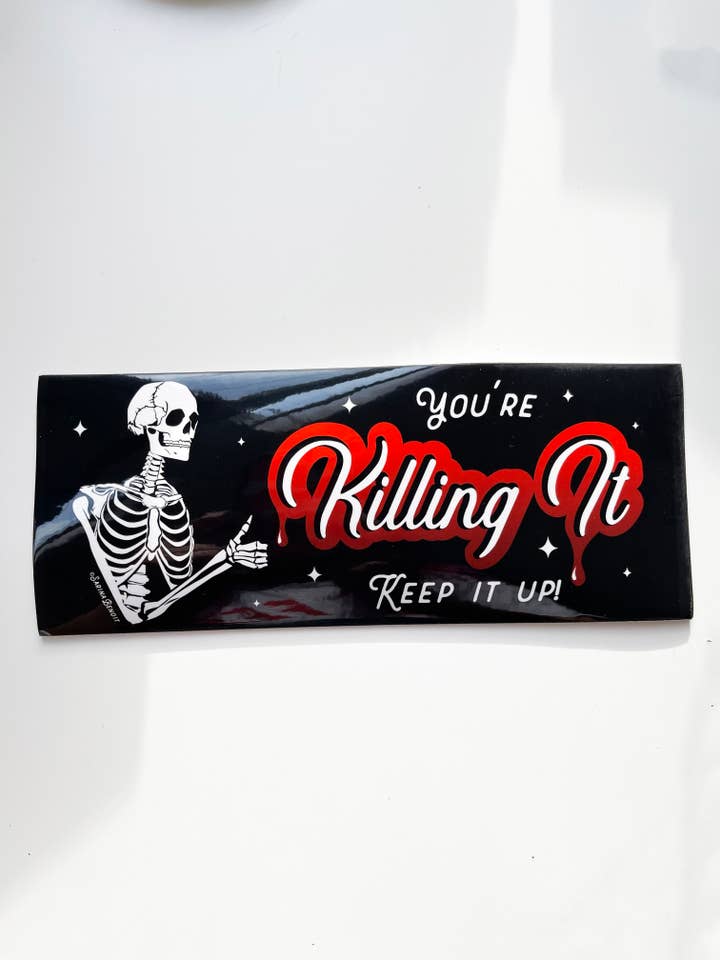 You're Killing It Bumper Sticker | Skeleton Bumper Sticker for wholesale by Sarina's Designs