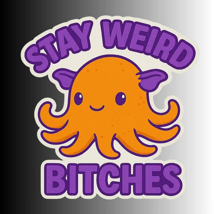 "Stay Weird Bitches" Funny Goofy Dumbo Octopus Sticker for wholesale by Slightly Askew Art