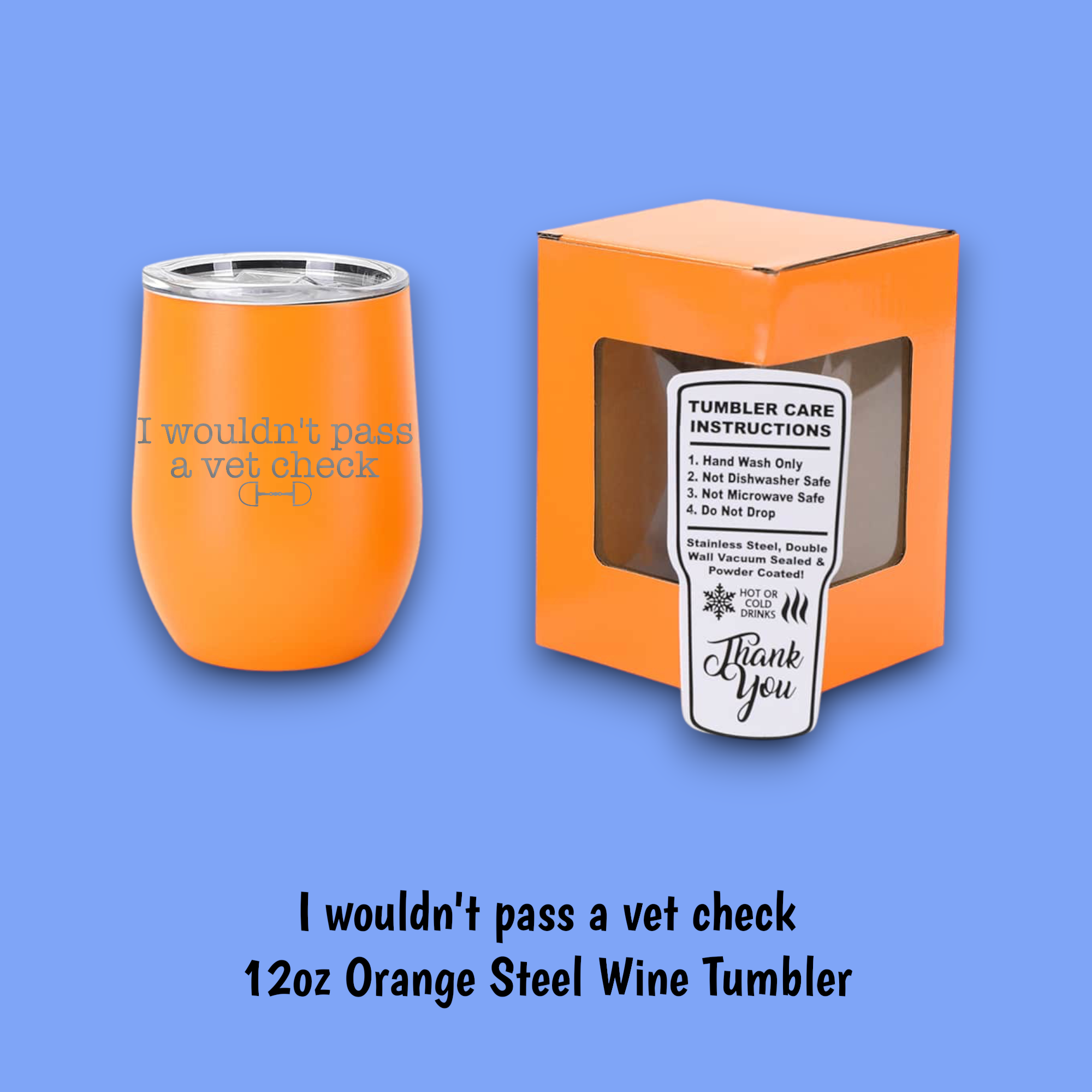 Equine & Design, LLC - Wholesale Insulated Mug/Tumbler - I Wouldn't Pass A Vet Check Steel Wine Tumbler3