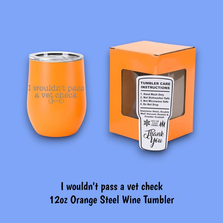 Equine & Design, LLC - Wholesale Insulated Mug/Tumbler - I Wouldn't Pass A Vet Check Steel Wine Tumbler3