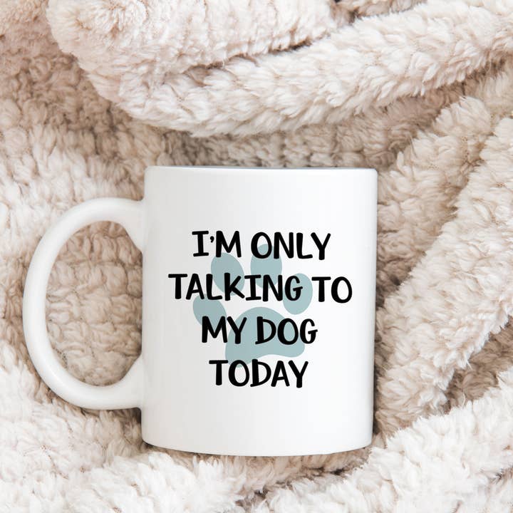 Canary Road - Wholesale Coffee Mug - Only Talking to My Dog Today Mug, Dog Mom Coffee Cup