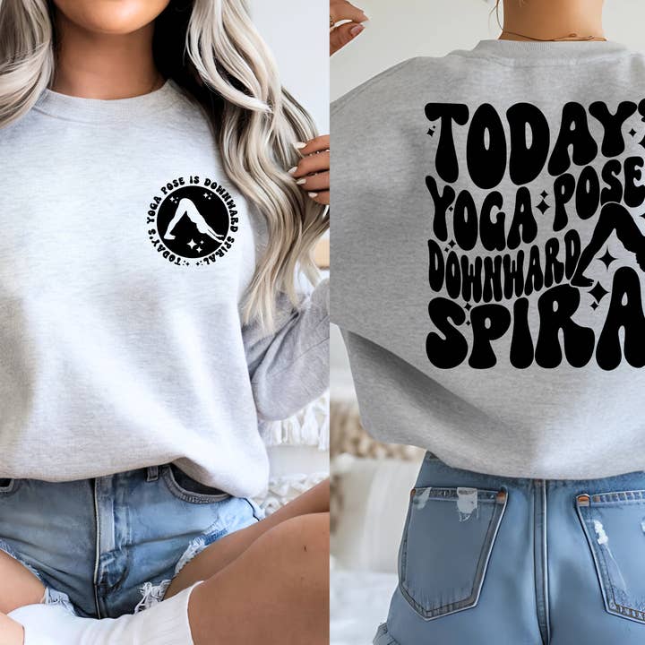 Today's Yoga Pose Is Downward Spiral - Snarky Everyday Sweatshirt for wholesale by Cash & Drix Wholesale