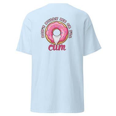 Unisex Classic Tee Don't Bully Me Or I'll Cum Cotton for wholesale by Penrose Place
