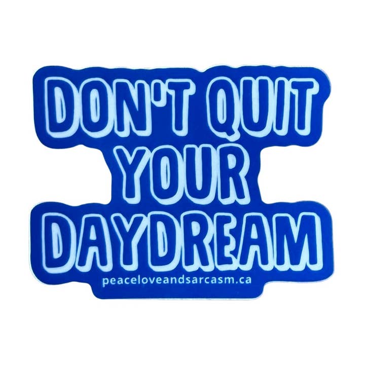 Don't Quit Your DayDream Sticker for wholesale by Peace, Love and Sarcasm