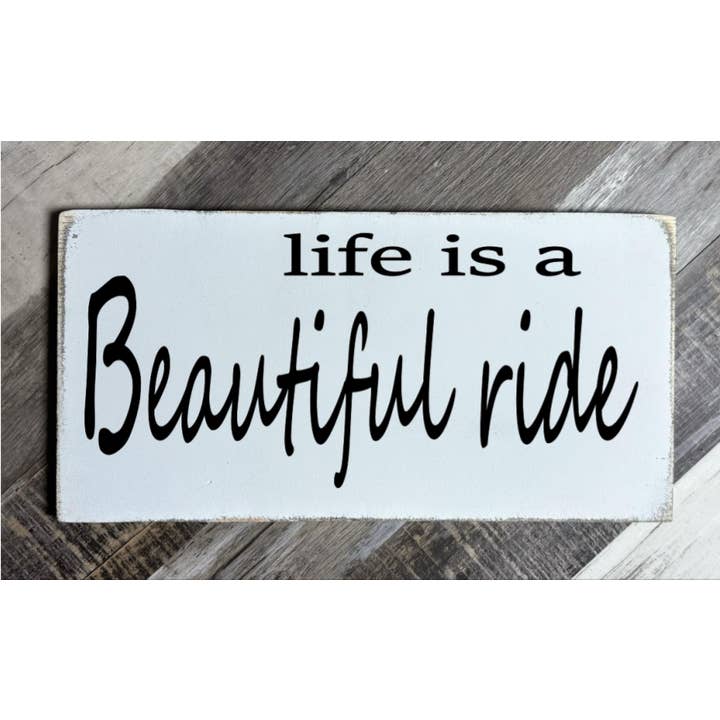 LIFE IS A BEAUTIFUL RIDE for wholesale by Dudley's Cottage & Gifts