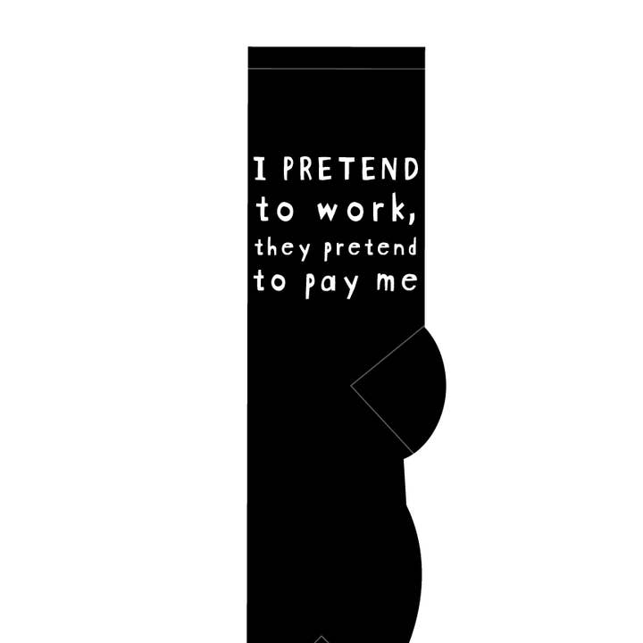 I pretend to work, they pretend to pay me for wholesale by FOOZYS Fun Socks
