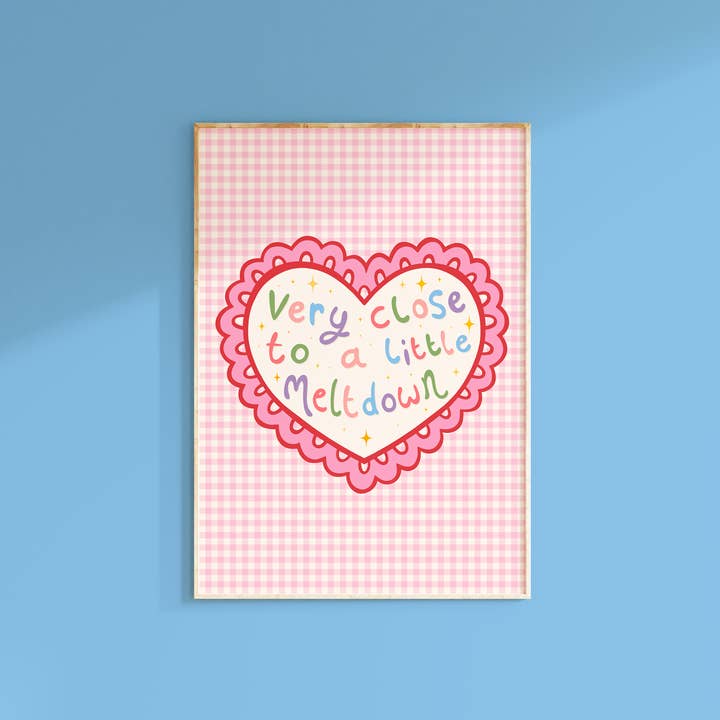 Very Close To A Little Meltdown Print | Funny Quote Print for wholesale by The Happy Badger