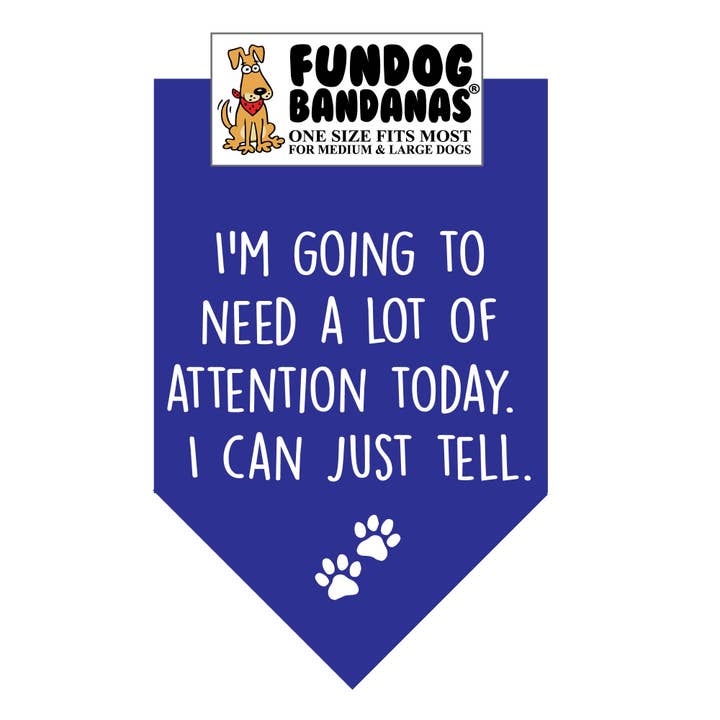 Assorted Colors 5 Pack - 'I'm Going to Need A LOT of Attention' Dog Bandanas for wholesale on Faire3