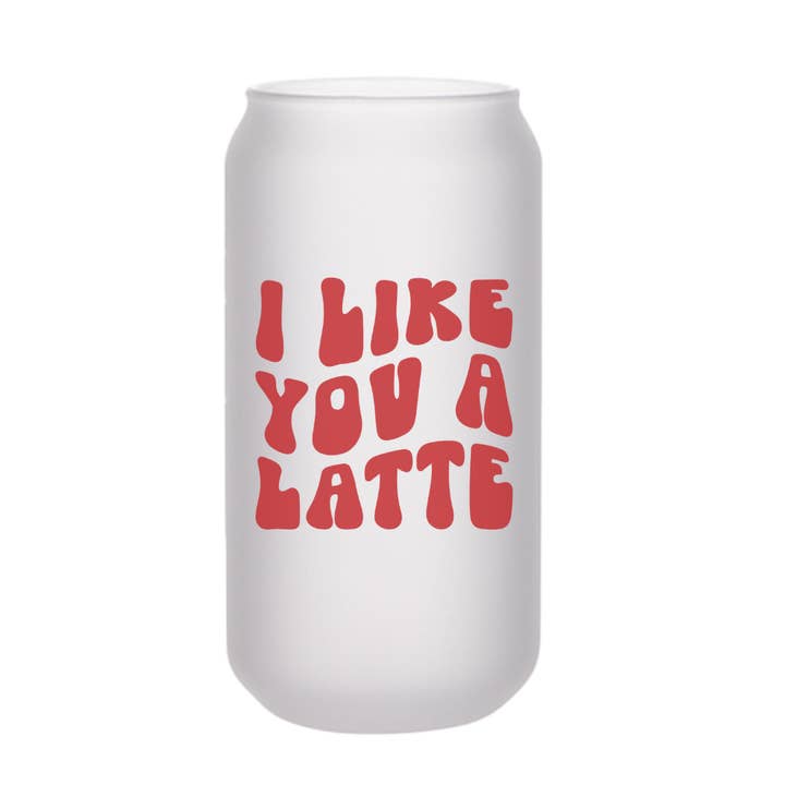 18 oz I Like You a Latte Frosted Beer Can Glazen Beker voor wholesale door Amber Marie Design