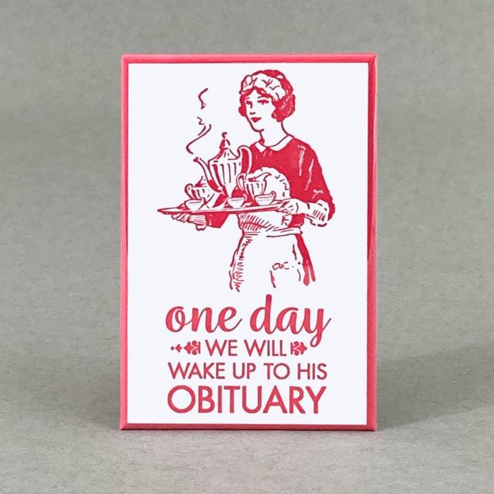 Rx Letterpress - Wholesale Magnet - We’ll Wake Up to His Obituary | Political Humor Magnet